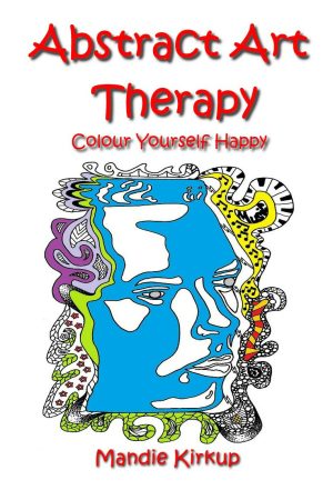 Abstract Art Therapy Colour Yourself Happy by Mandie Kirkup