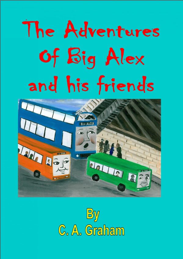 The Adventures of Big Alex and His Friends by C.A. Graham