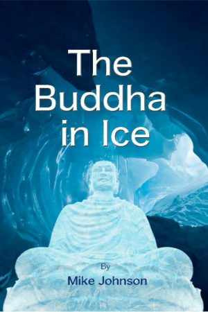 The Buddha In Ice by Mike Johnson