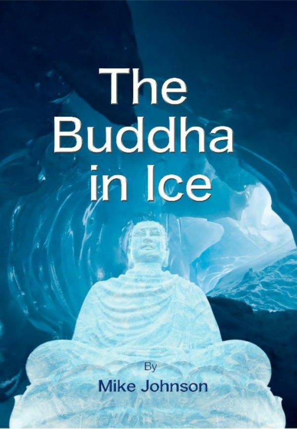 The Buddha In Ice by Mike Johnson