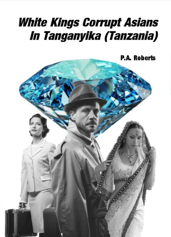 White Kings Corrupt Asians In Tanganyika