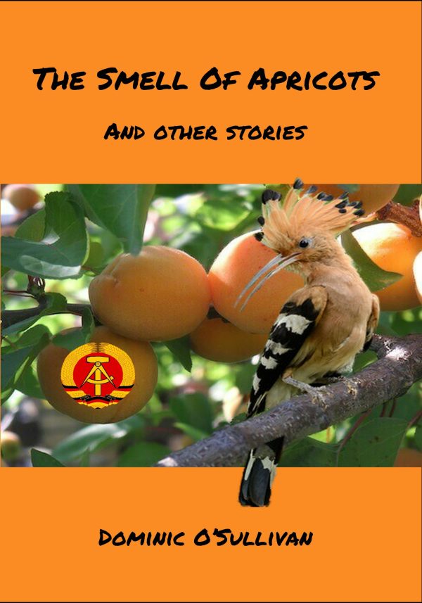 The Smell of Apricots And Other Stories by Dominic O'Sullivan