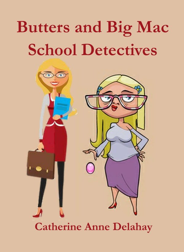 Butters and Big Mac School Detectives by Catherine Anne Delahay