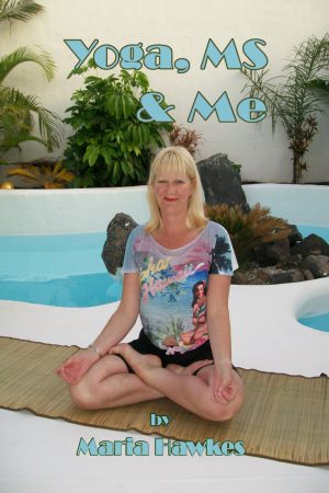 Yoga, Ms & Me by Maria Hawkes