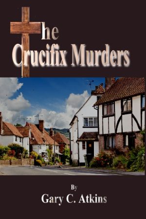 The Crucifix Murders by Gary C. Atkins