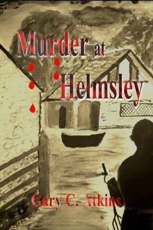 Murder at Helmsley by Gary C. Atkins