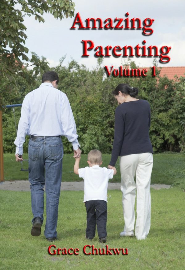 Amazing Parenting Vol. 1 by Grace Chukwu