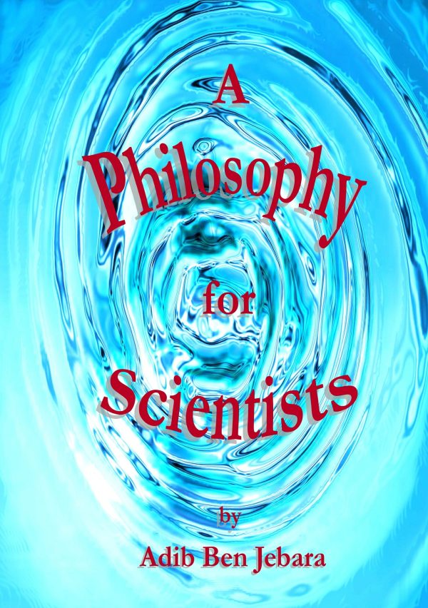 A Philosophy for Scientists by Adib Ben Jebara