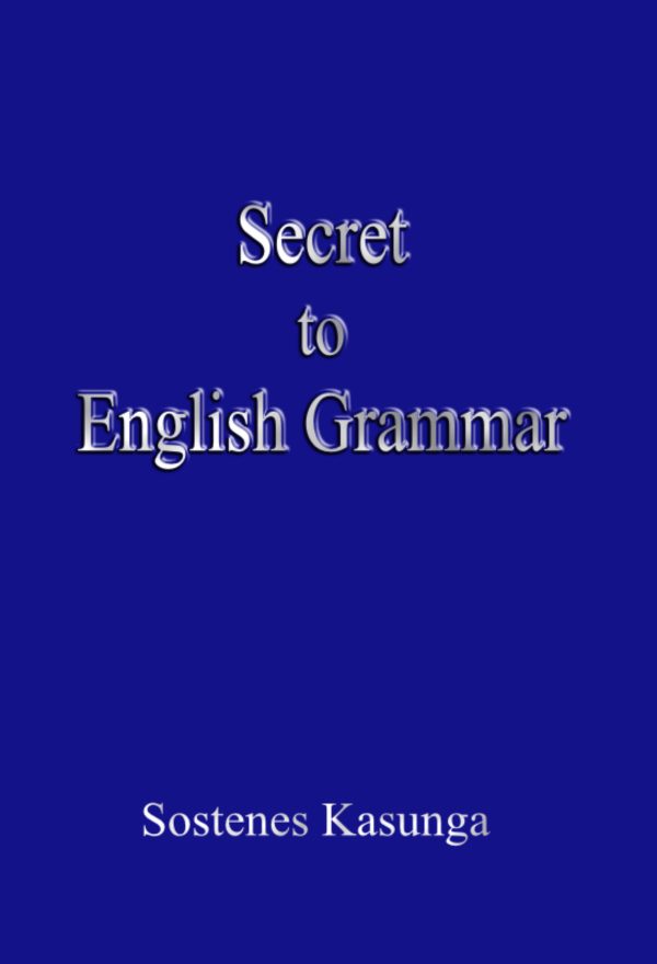 Secret to English Grammar by Sostenes Kasunga