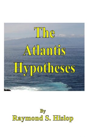 The Atlantis Hypotheses by Raymond S. Hislop