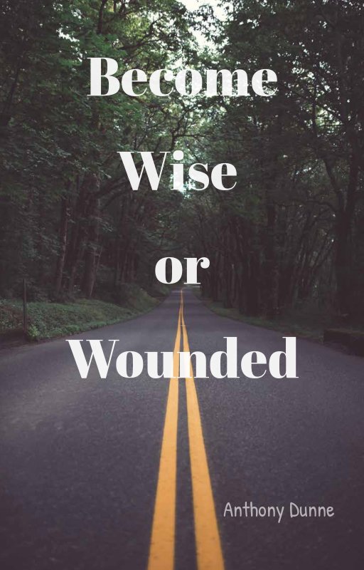 Become Wise of Wounded by Anthony Dunne