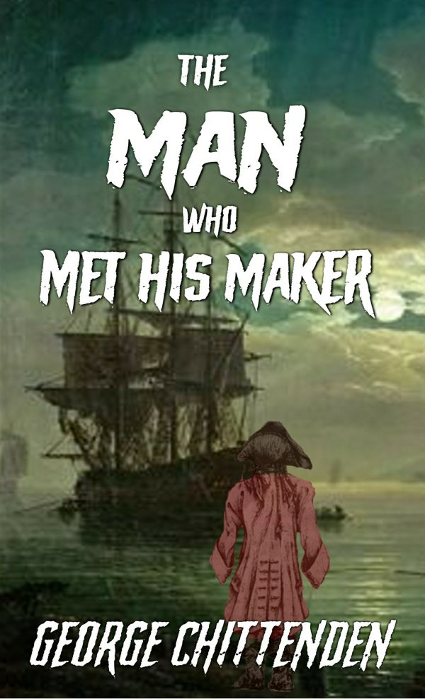 The Man Who Met His Maker by George Chittenden