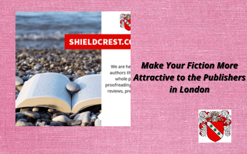 Make Your Fiction More Attractive to the Publishers in London