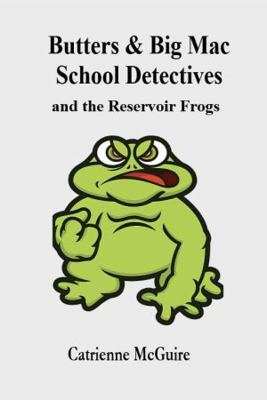 Butters & Big Mac School Detectives and the Reservoir Frogs by Catrienne McGuire