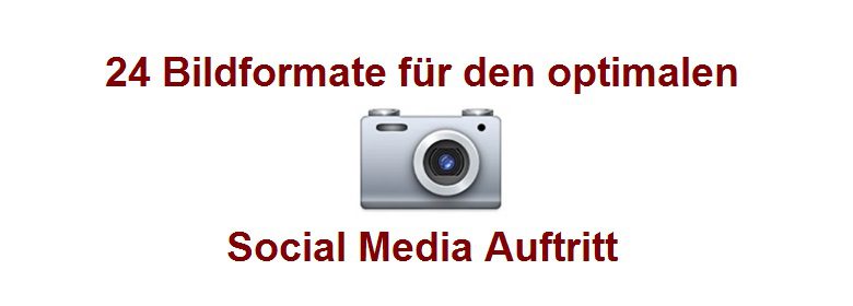 24 Bildformate für den optimalen Social Media Auftritt