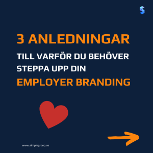 3 anledningar till varför du behöver steppa upp din employer branding