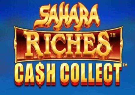 SAHARA RICHES CASH COLLECT SLOT REVIEW