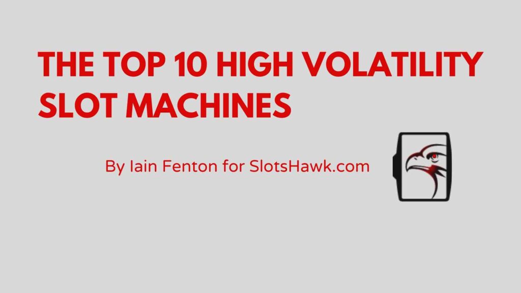 The Top 10 High Volatility Slot Machines