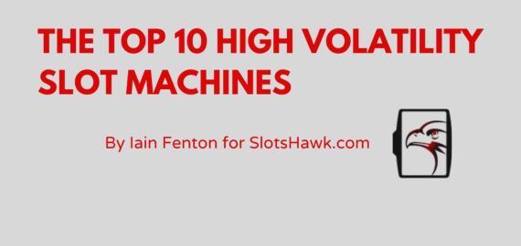 HIGH VOLATILITY SLOT MACHINES: THE TOP 10 HIGH VARIANCE SLOTS