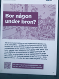 Under Rosenlundsbron som går mellan rosenlund och Haga bor ett bergtroll, som ibland kan höras när man passerar bron.