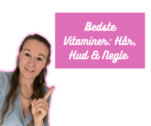 Bedste vitaminer til hår, hud og negle