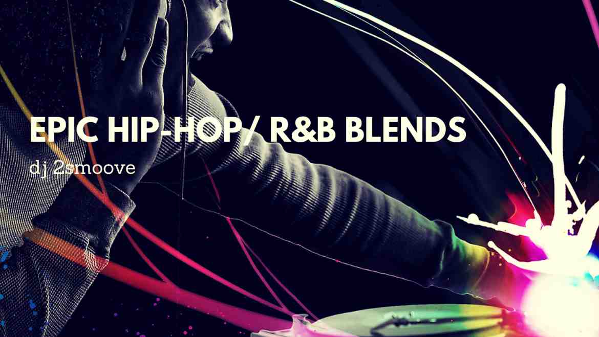 EPIC HIP-HOP/ R&B BLENDS