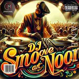 DJ SMOOVE AT NOON VOL 5