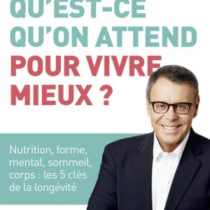 Qu'est-ce qu'on attend pour vivre mieux?