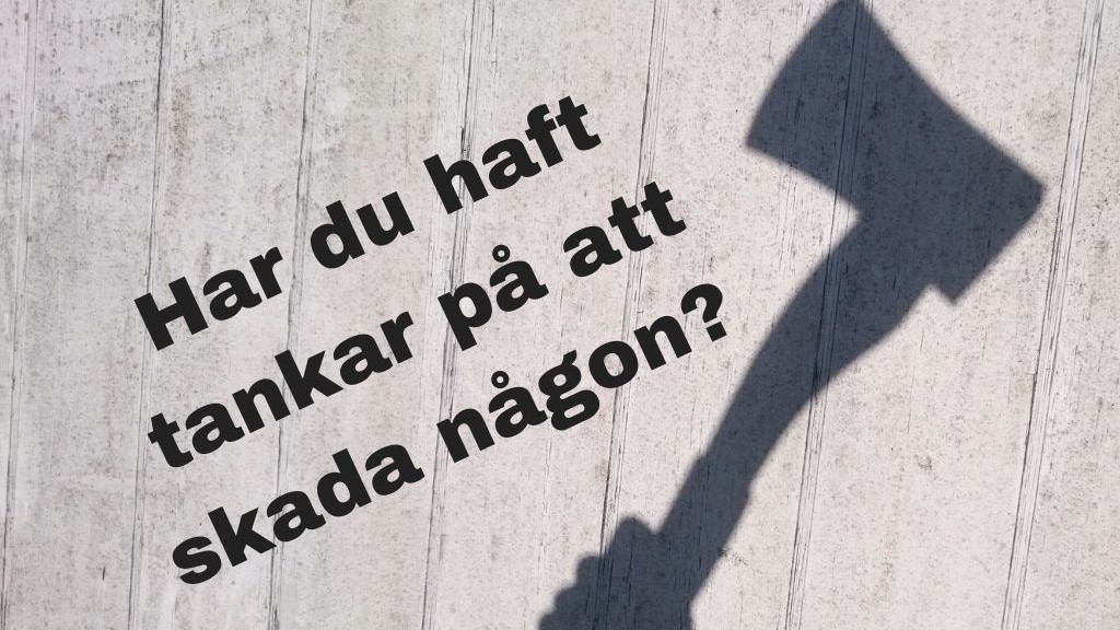 Yxa och texten Har du haft tankar på att skada någon?