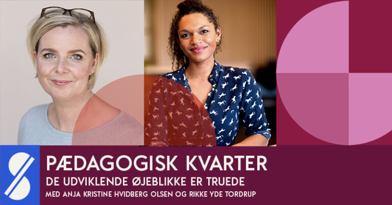 Hvordan får vi flere udviklende øjeblikke? Med Rikke Yde Tordrup og Anja Kristine Hvidberg Olsen