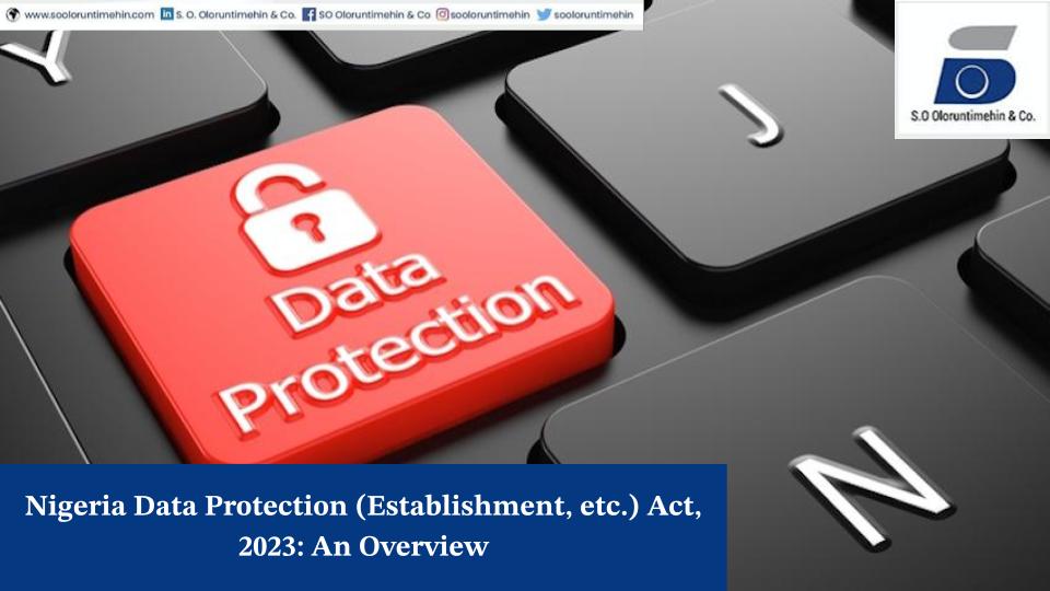 Nigeria Data Protection (Establishment, etc.) Act, 2023: An Overview