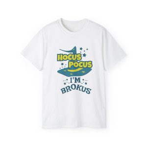 Hocus Pocus I'm Brokus Unisex Ultra Cotton Tee