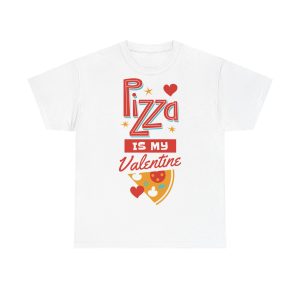 Pizza is My Valentine Unisex Heavy Cotton Tee