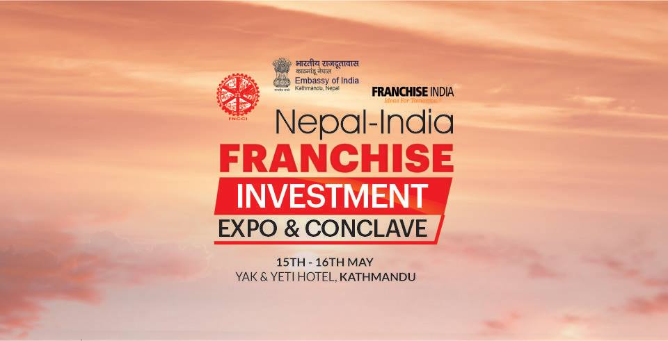 Nepal-India Franchise Investment Expo & Conclave will be held in Kathmandu from 15th to 16th May