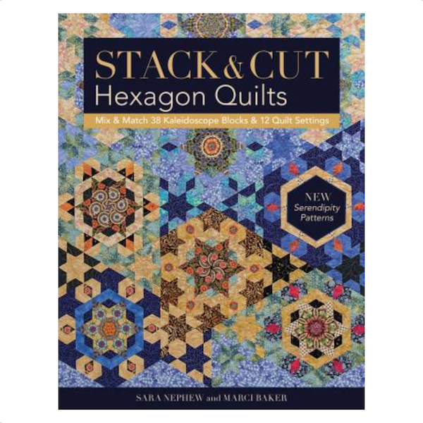 Marci Baker Sara Nephew Stack and cut Hexagon Quilts Patchwork Book Bog