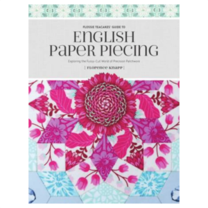 Florence Knapp Flossie Teacakes Guide to English Paper Piecing