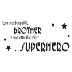 Citat wallsticker. A little brother is better than a superhero.