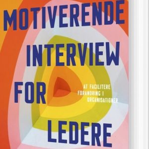 Motiverende Interview For Ledere - Anette Søgaard Nielsen - Bog