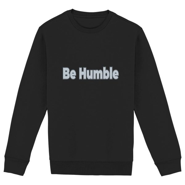 Be Humble Unisex Ecological Crewneck Sweatshirt - Humility in Every Fiber ?