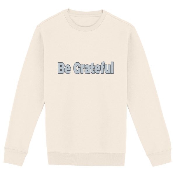? Be Grateful Unisex Ecological Crewneck Sweatshirt - Gratitude in Every Thread ?