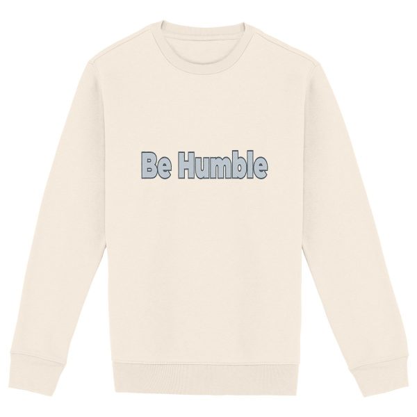 Be Humble Unisex Ecological Crewneck Sweatshirt - Humility in Every Fiber ?