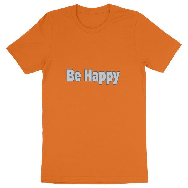 Be Happy Unisex T-Shirt - Joy in Organic Style ?