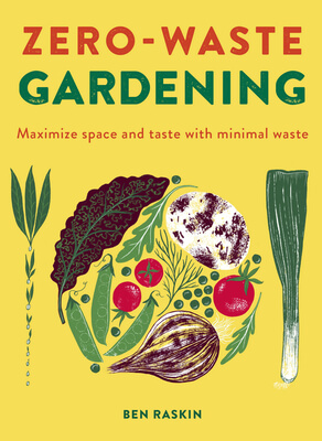 Cover for Zero-Waste Gardening by Ben Raskin