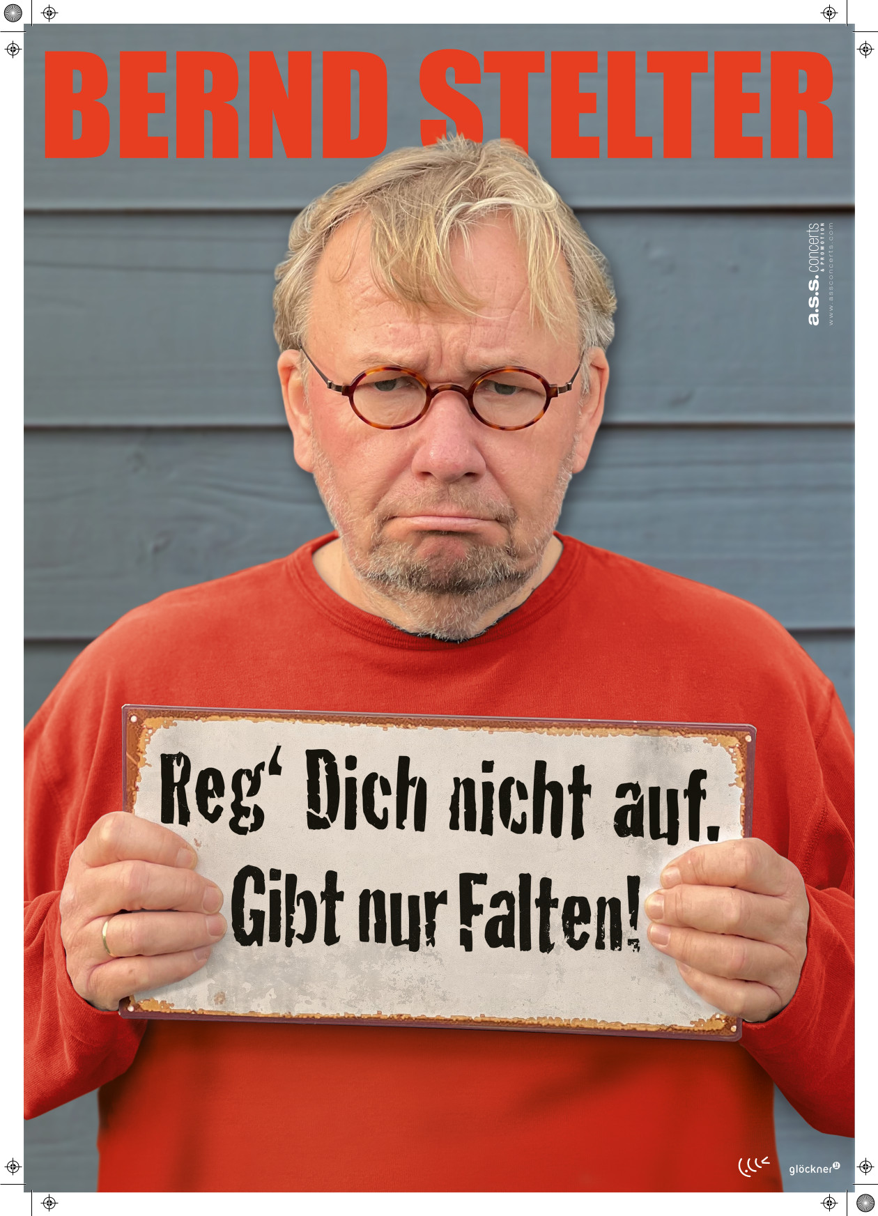 Bernd Stelter mit seinem Programm: Reg‘ Dich nicht auf! Gibt nur Falten!