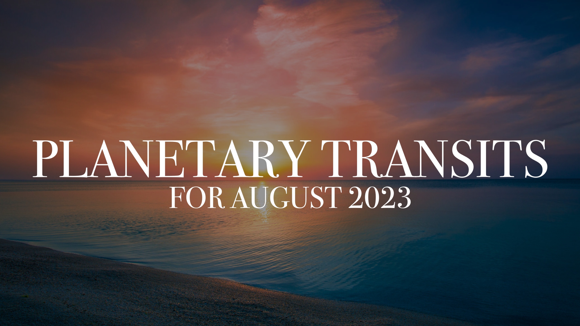 PLANETARY TRANSITS for august 2023