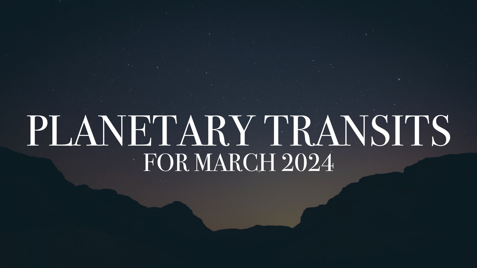 PLANETARY TRANSITS for march 2024
