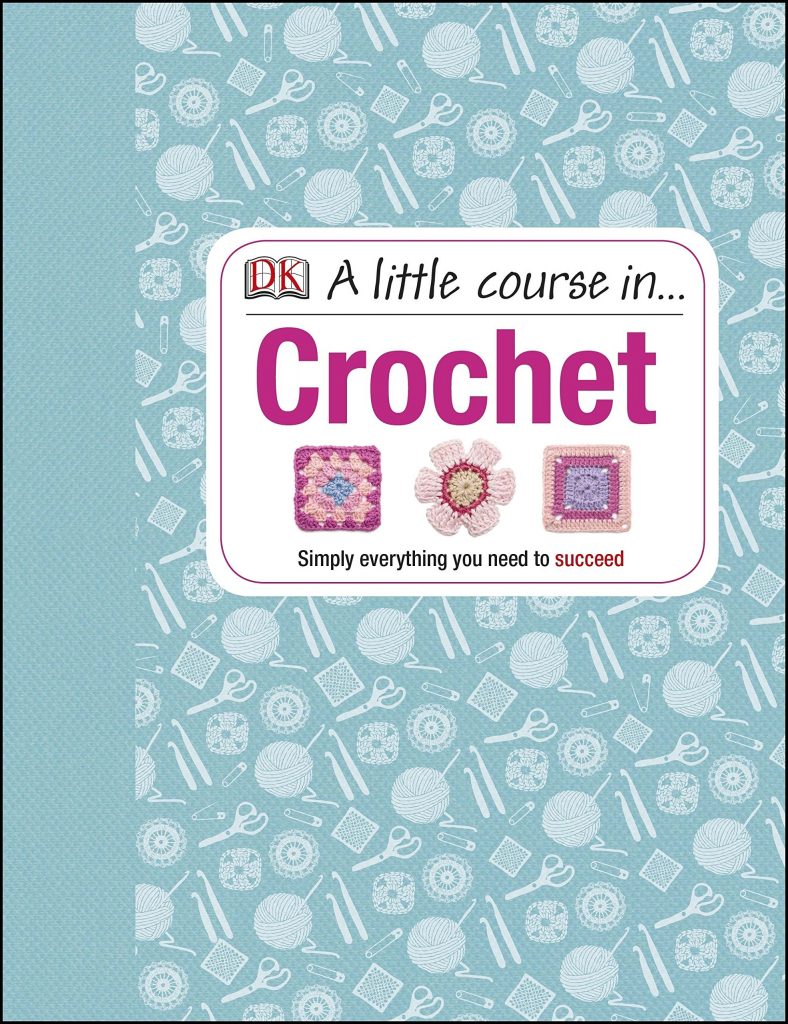 A Little Course in Crochet - Dorling Kindersley