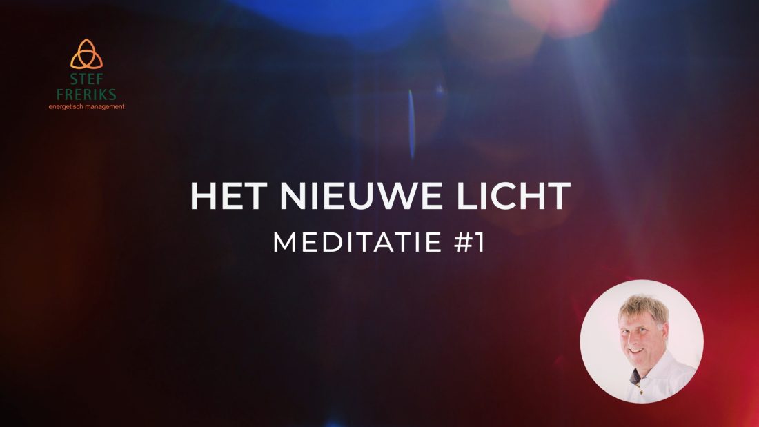 Meditatie #1 uit de serie Het Nieuwe Licht: Het Nieuwe Licht