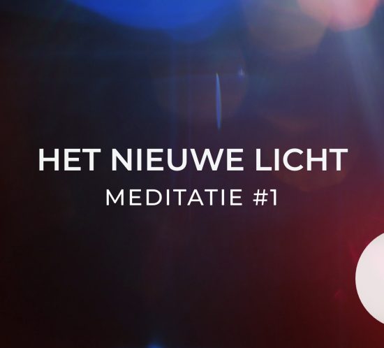 Meditatie #1 uit de serie Het Nieuwe Licht: Het Nieuwe Licht