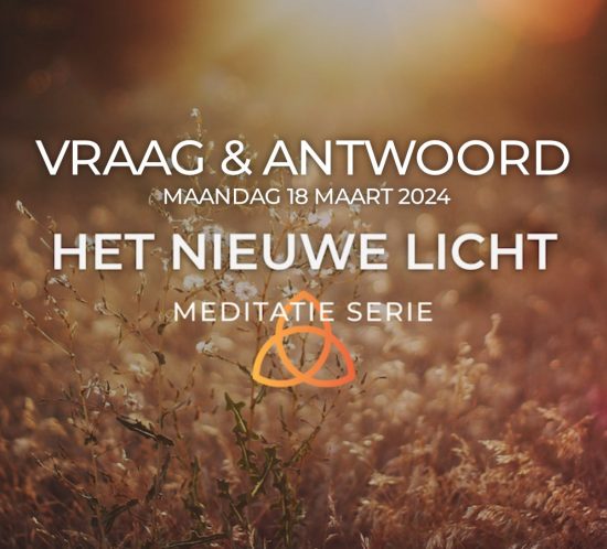 Vraag en Antwoord uit de Meditatie serie Het Nieuwe Licht